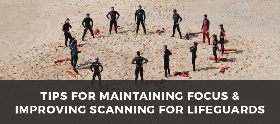 Tips for maintaining focus and improving scanning for lifeguards