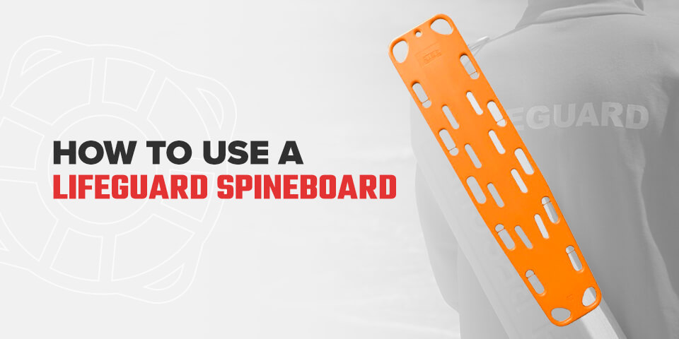 How to Use a Lifeguard Spineboard